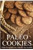 Paleo Cookies: Gluten-Free, Grain-Free Treats for Any Occasion