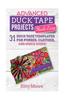 Advanced Duck Tape Projects Made Easy: 31 Duck Tape Templates for Purses, Clothes, and Much More!
