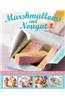 Marshmallows and Nougat: 25 Light and Fluffy Gourmet Treats