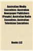 Australian Media Executives Australian Media Executives: Australian Newspaper Publishers (People), Australian Radio Eaustralian Newspaper Publishers (