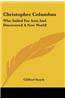 Christopher Columbus: Who Sailed for Asia and Discovered a New World