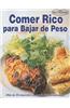 Comer Rico Para Bajar de Peso = Eat Well to Lose Weight