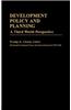 Development Policy and Planning: A Third Word Perspective