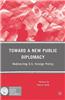 Toward a New Public Diplomacy: Redirecting U.S. Foreign Policy