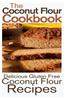 The Coconut Flour Cookbook: Delicious Gluten Free Coconut Flour Recipes