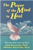 Power of the Mind to Heal: Renewing Body, Mind and Spirit