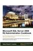Microsoft SQL Server 2008 R2 Administration Cookbook
