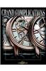 Grand Complications: High Quality Watchmaking - Volume V