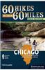 60 Hikes Within 60 Miles: Chicago: Including Wisconsin and Northwest Indiana