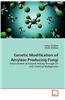 Genetic Modification of Amylase Producing Fungi
