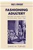 Fashioning Adultery: Gender, Sex and Civility in England, 1660 1740
