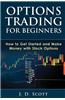 Options Trading for Beginners: How to Get Started and Make Money with Stock Options