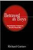 Betrayed as Boys: Psychodynamic Treatment of Sexually Abused Men