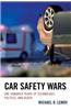 Car Safety Wars: One Hundred Years of Technology, Politics, and Death