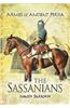 The Armies of Ancient Persia: The Sassanians