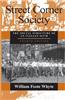 Street Corner Society: The Social Structure of an Italian Slum
