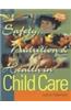 Safety, Nutrition & Health in Child Care [With CDROM]