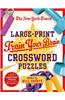 The New York Times Large-Print Train Your Brain Crossword Puzzles: 120 Large-Print Puzzles from the Pages of the New York Times