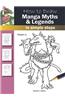 How to Draw Manga Myths & Legends: In Simple Steps