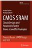 CMOS Sram Circuit Design and Parametric Test in Nano-Scaled Technologies