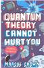 Quantum Theory Cannot Hurt You
