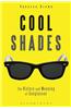 Cool Shades: The History and Meaning of Sunglasses