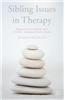 Sibling Issues in Therapy: Research and Practice with Children, Adolescents and Adults