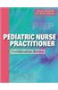 Pediatric Nurse Practitioner: Certification Review
