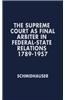 The Supreme Court as Final Arbiter in Federal-State Relations: 1789-1957