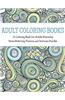 Adult Coloring Books: A Coloring Book for Adults Featuring Stress Relieving Patterns and Intricate Doodles