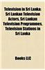 Television in Sri Lanka: Sri Lankan Television Actors, Sri Lankan Television Programmes, Television Stations in Sri Lanka