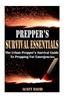 Prepper's Survival Essentials: The Urban Prepper's Survival Guide to Prepping for Emergencies (Preppers Survival Guide, Prepper's Pantry, Survival Es