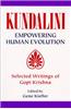 Kundalini Empowering Human Evolution: Selected Writings of Gopi Krishna
