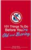 101 Things to Do Before You're Old And Boring