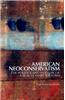 American Neoconservatism: The Politics and Culture of a Reactionary Idealism