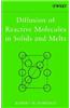 Diffusion of Reactive Molecules in Solids and Melts