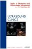 Topics in Obstetric and Gynecologic Ultrasound, an Issue of Ultrasound Clinics