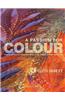 A Passion for Colour: Exploring Colour Through Paper, Print, Fabric, Thread and Stitch