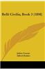 Belli Civilis, Book 3 (1898)