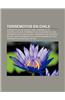 Terremotos En Chile: Terremoto de Valdivia de 1960, Terremoto de Tocopilla de 2007, Terremoto de Valparaiso de 1906, Terremoto de Aysen de