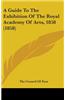 A Guide To The Exhibition Of The Royal Academy Of Arts, 1858 (1858)