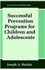 Successful Prevention Programs for Children and Adolescents