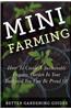 Mini Farming: How to Create a Sustainable Organic Garden in Your Backyard You Can Be Proud of