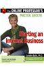 The Online Professor's Practical Guide to Starting an Internet Business