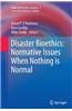 Disaster Bioethics: Normative Issues When Nothing Is Normal