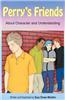 Perry's Friends: About Character and Understanding