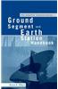 Satellite Communication Ground Segment and Earth Station Handbook