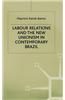 Labour Relations and the New Unionism in Contemporary Brazil