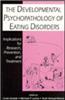 The Developmental Psychopathology of Eating Disorders: Implications for Research, Prevention, and Treatment