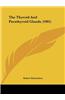 The Thyroid and Parathyroid Glands (1905)